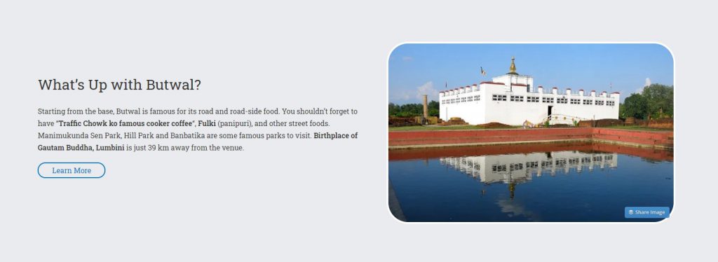 WCButwal - Birthplace of Gautam Buddha, Lumbini is just 39 km away from the venue.